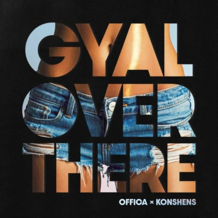 Offica X Konshens - Gyal Over There