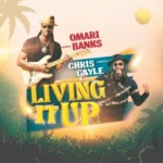 Omari Banks x Chris Gayle – Living It Up