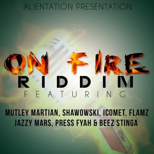 On Fire Riddim - Alienation Presentation