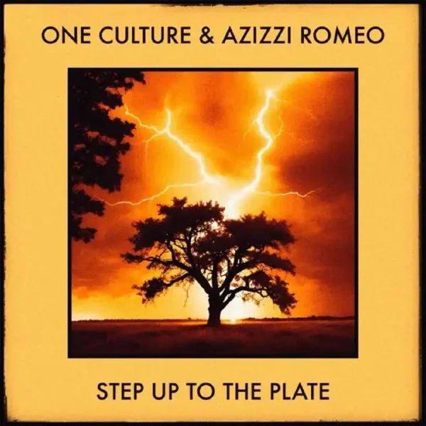 One Culture & Azizzi Romeo - Step Up To The Plate