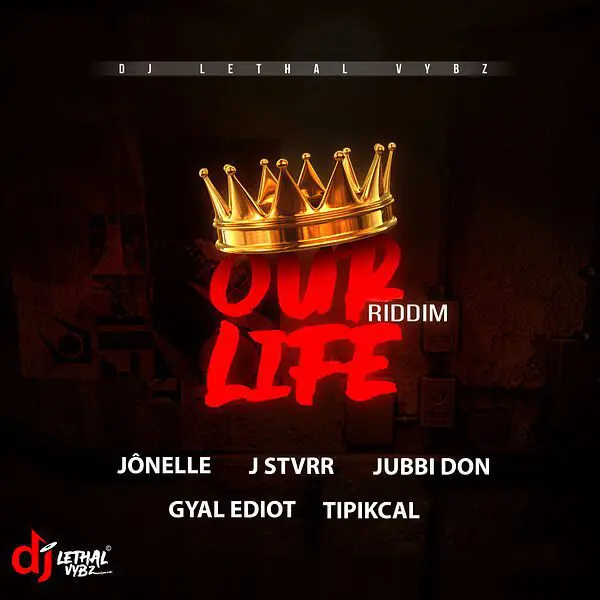 Our Life Riddim - Dj Lethal Vybz