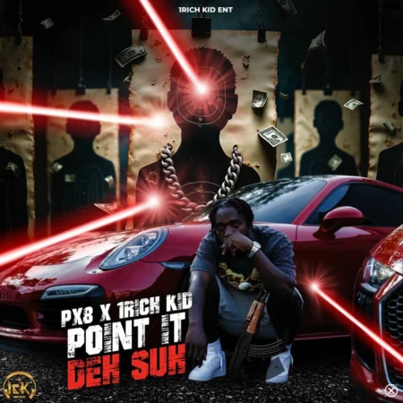 PX8 x 1Rich Kid – Point It Deh Suh Px8 X 1rich Kid - Point It Deh Suh