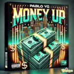 Pablo YG – Money Up