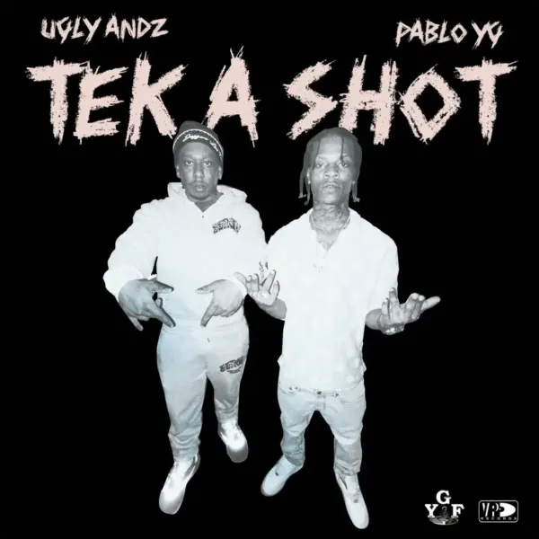 Pablo Yg & Ugly Andz - Tek A Shot Pablo Yg & Ugly Andz - Tek A Shot