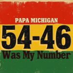 Papa Michigan – 54-46 Was My Number