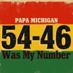 Papa Michigan – 54-46 Was My Number