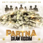 Partna Draw Riddim – Unity Entertainment Production