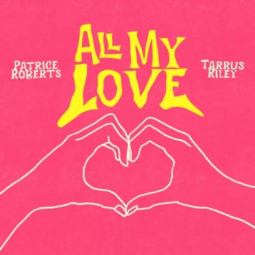 patrice roberts & tarrus riley - all my love