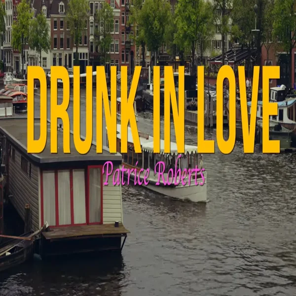 Patrice Roberts - Drunk In Love Patrice Roberts - Drunk In Love