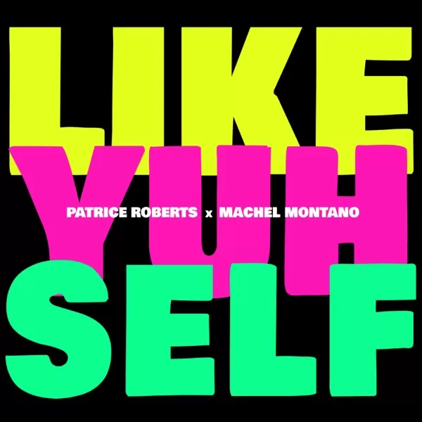 patrice roberts & machel montano - like yuh self