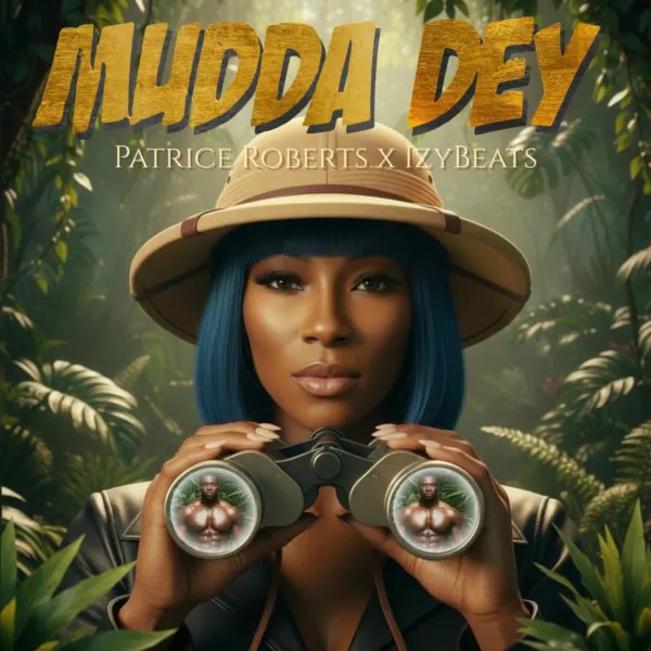 Patrice Roberts X Izybeats - Mudda Dey