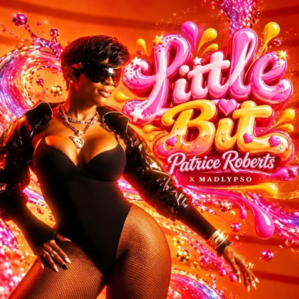 Patrice Roberts X Madlypso - Little Bit