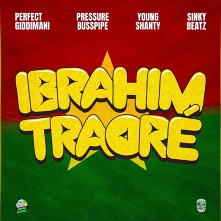 Perfect Giddimani Ft. Pressure Busspipe, Young Shanty & Sinky Beatz – Ibrahim Traore Perfect Giddimani Ft. Pressure Busspipe, Young Shanty & Sinky Beatz - Ibrahim Traore