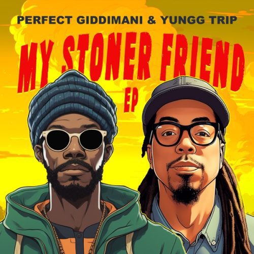 perfect giddimani - my stoner friend