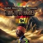 Perfect Giddimani – Time To Go Harder