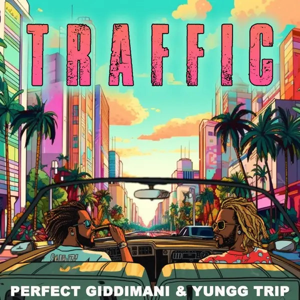 Perfect Giddimani & Yungg Trip - Traffic