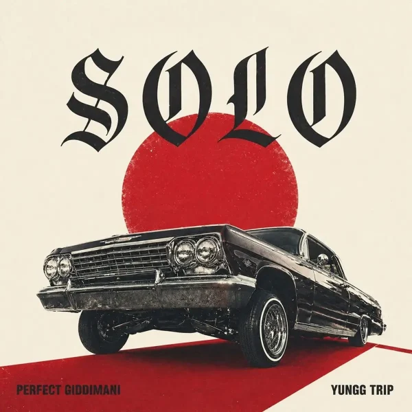 Perfect Giddimani X Yungg Trip - Solo