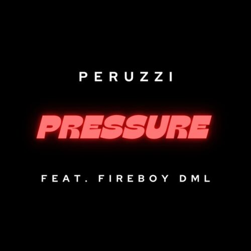 peruzzi-fireboy-dml-pressure
