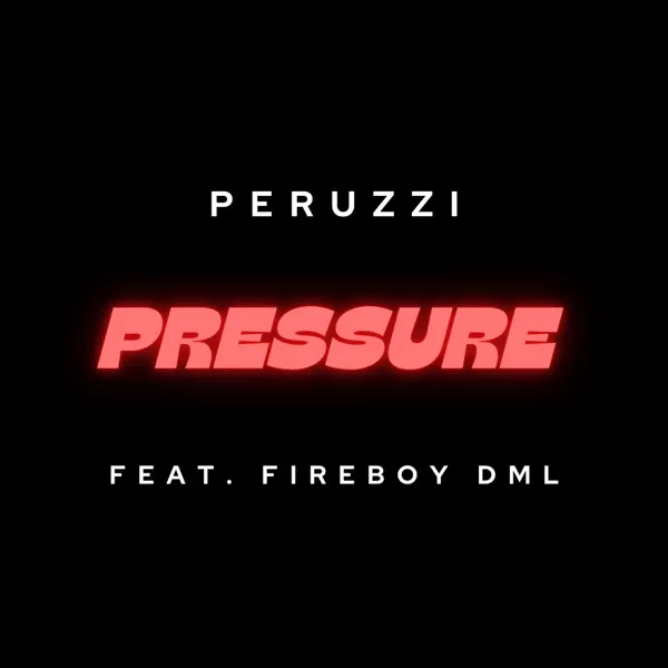 peruzzi & fireboy dml - pressure