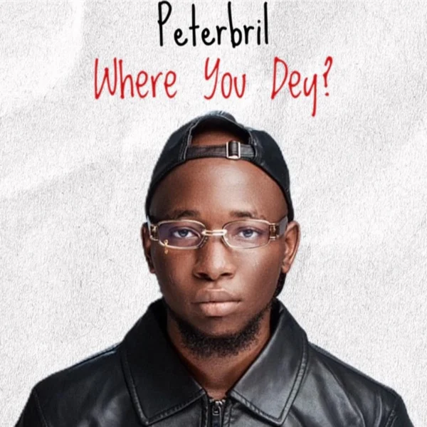 Peterbril - Where You Dey