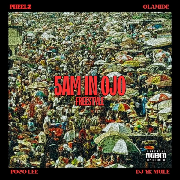 Pheelz, Olamide, Poco Lee & Dj Yk Mule - 5am In Ojo