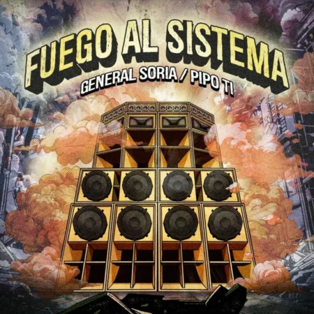 Pipo Ti & General Soria - Fuego Al Sistema