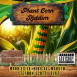 Plant Corn Riddim – Wavestorm Entertainment