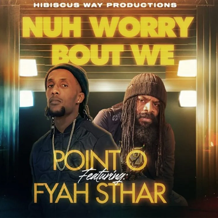 point o ft. fyah sthar - nuh worry bout we