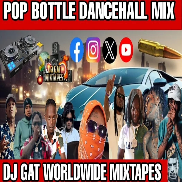 Pop Bottle Dancehall Mixtape - Dj Gat