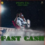 Pops YG – Fast Cash