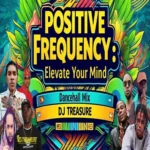 Positive Frequency Elevate Your Mind – Dj Treasure