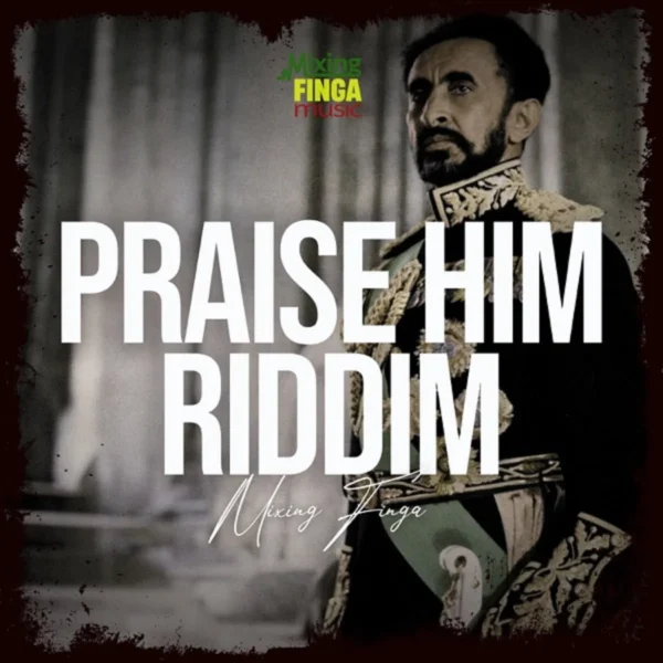 Praise Him Riddim -  Mixing Finga Music