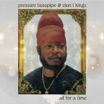 Pressure Busspipe – All For A Time Album