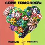 Pressure-Busspipe-Gone-Tomorrow