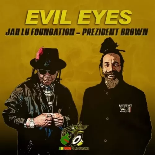 prezident brown & jah lu - evil eyes