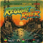 Prezident Brown x Tuff Lion x Lujan – Reggae On The River
