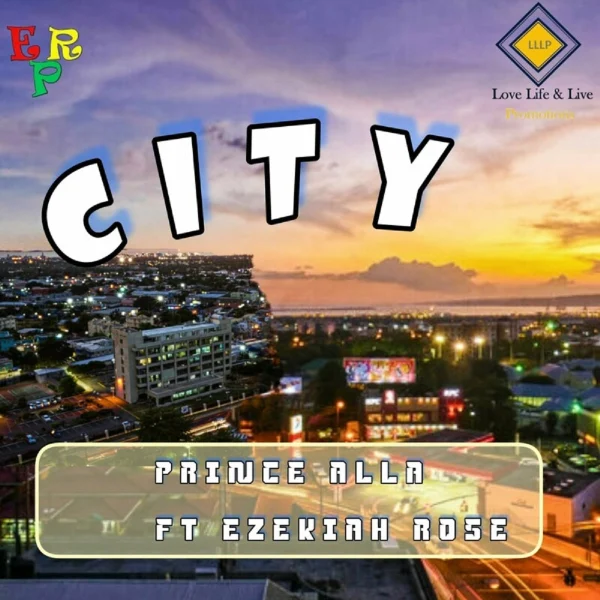 Prince Alla Ft. Ezekiah Rose - City