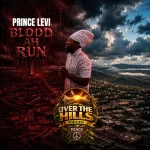 Prince Levi – Blood Ah Run (Over the Hills Riddim)