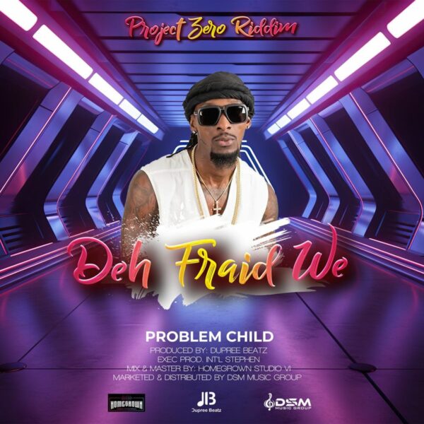 Problem Child – Deh Fraid We Problem Child - Deh Fraid We