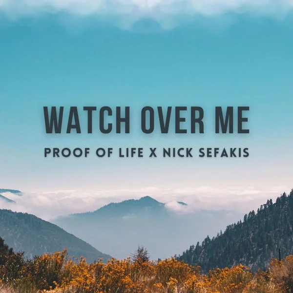 Proof Of Life X Nick Sefakis - Watch Over Me
