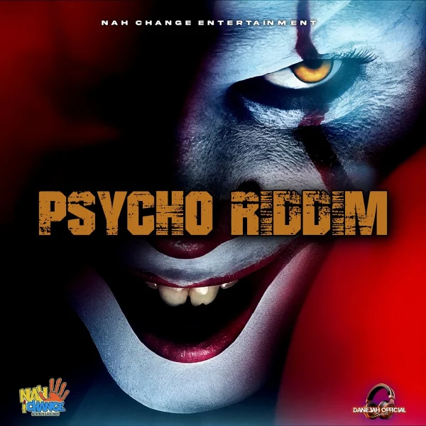 Psycho Riddim - Nah Change Entertainment