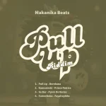 Pull Up Riddim – Makanika Beats