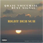 Qraig Voicemail Ft. Busy Signal – Right Deh Suh