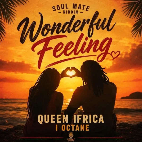 Queen Ifrica X I-Octane - Wonderful Feelings