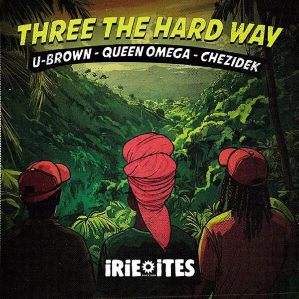 Queen Omega X Chezidek & U-brown - Three The Hard Way