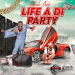 Quick Cook – Life A Di Party (WYFL Riddim)