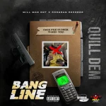 Quill Dem – Bang Line