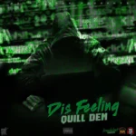 Quill Dem – Dis Feeling