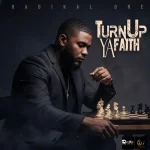 Radikal One – Turn Up Ya Faith