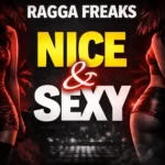 Ragga Freaks – Nice & Sexy